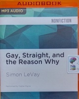 Gay, Straight and the Reason Why written by Simon LeVay performed by Topher Payne on MP3 CD (Unabridged)